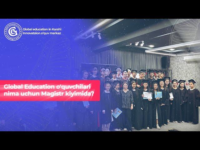 Global Education o'quvchilari nima uchun Magistr kiyimida?