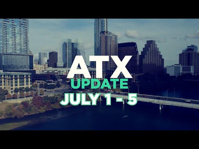 ATX Update July 1 - 5