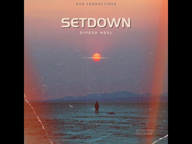 SETDOWN - @dipeshmeel | GOD PRODUCTIONS