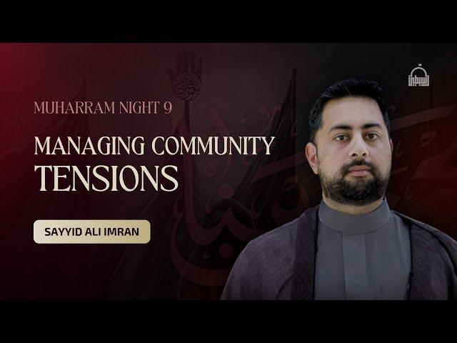 [9/10] Managing Community Tensions - Sayyid Ali Imran