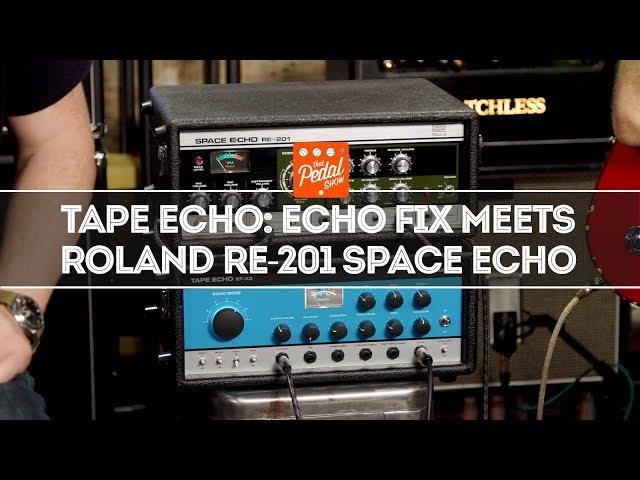 Tape Echo: Echo Fix EF-X2 meets Vintage Roland RE-201… And Others – That Pedal Show