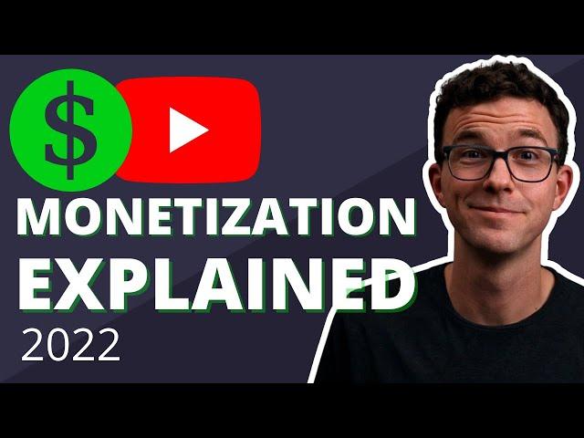 YouTube Monetization Explained - How to Monetize Your Channel in 2022