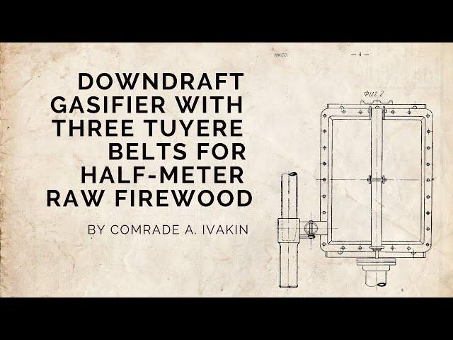 Downdraft gasifier by comrade A. Ivakin with three tuyere belts for half-meter raw firewood