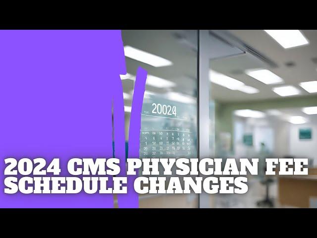 2024 CMS Physician Fee Schedule Changes Revealed: Impacts on Reimbursement & Budgeting