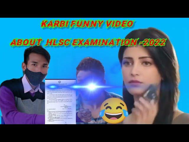 KARBI FUNNY VIDEO BASE ON HLSC EXAM -2022 // MADE BY JOHN KRAMSA 