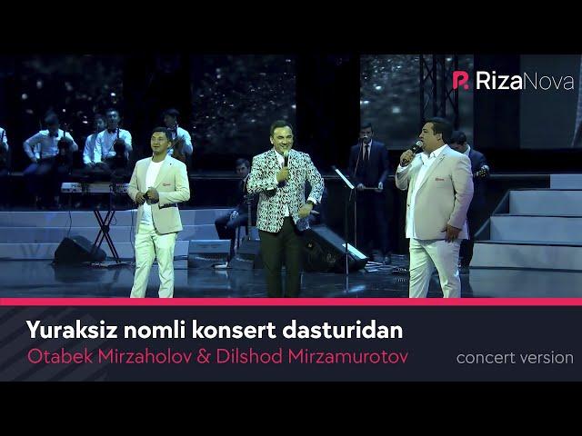 Otabek Mirzaholov & Dilshod Mirzamurotov - Bahrom Nazarov - Yuraksiz nomli konsert dasturidan