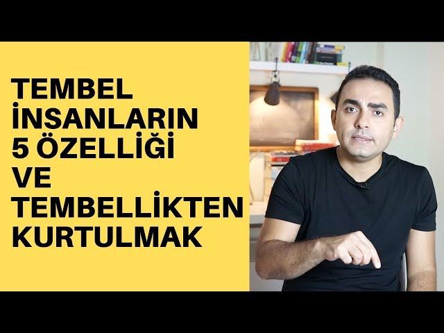 TEMBEL İNSANLARIN 5 ÖZELLİĞİ VE TEMBELLİKTEN KURTULMAK