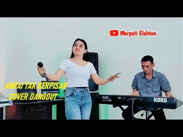 ANDAI TAK BERPISAH  (COVER MERPATI ELEKTUN ft SELA)