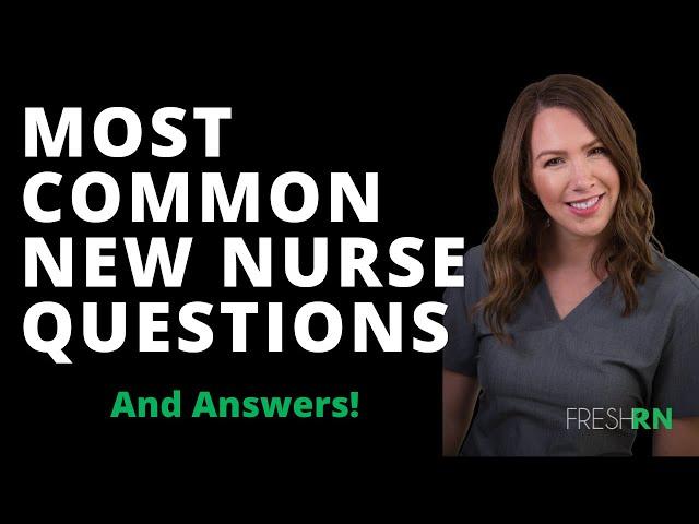 Most Common New RN Questions - And Answers (From Experienced Nurses)