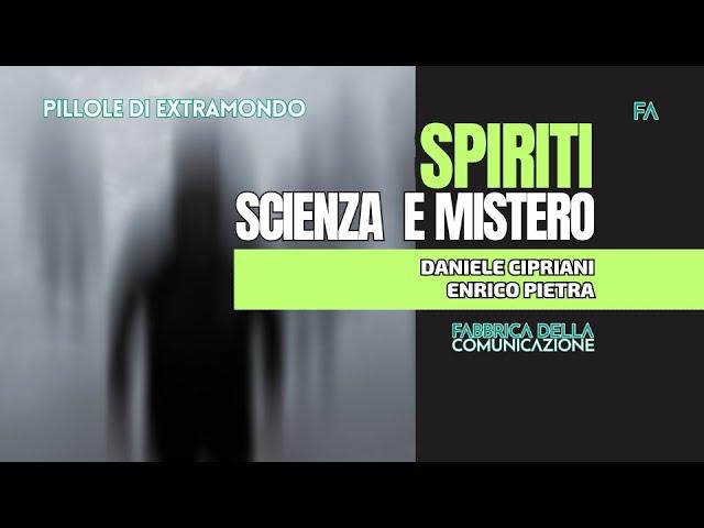 SPIRITI. SCIENZA E MISTERO - Daniele Cipriani