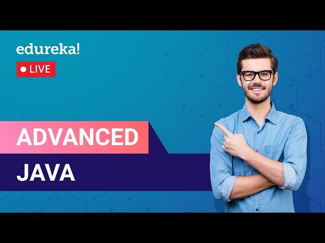 Advanced Java | J2EE, Java Servlets, JSP, JDBC | Java  Training | Edureka | Java Live - 1
