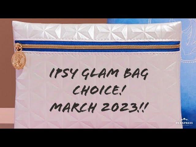 Ipsy Glam Bag Choice March 2023 and Flash Sale!