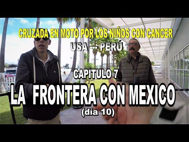 SABIAS COMO ES CRUZAR FRONTERA USA - MEXICO EN MOTO?  -  Capitulo 7