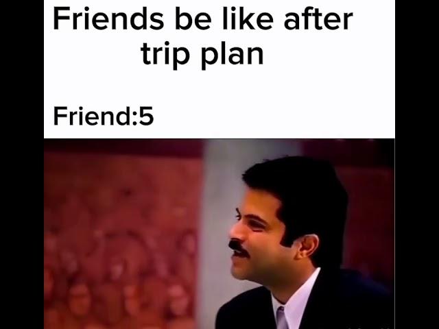 Friends trip plans always be like . Mood swing always.Funny video