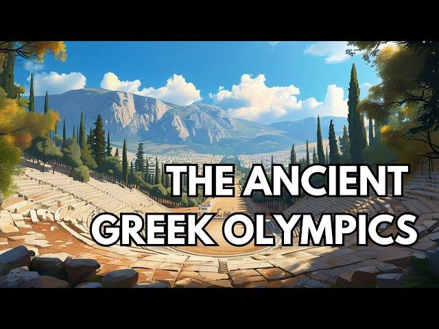 The Ancient Greek Olympics : Origins, Rituals, and Legendary Games