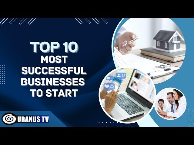Top 10 most successful businesses to start