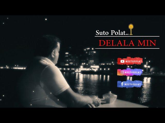 SUTO POLAT..  Delala Min 