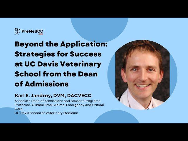 Strategies for Success at UC Davis Veterinary School from the Dean of Admissions