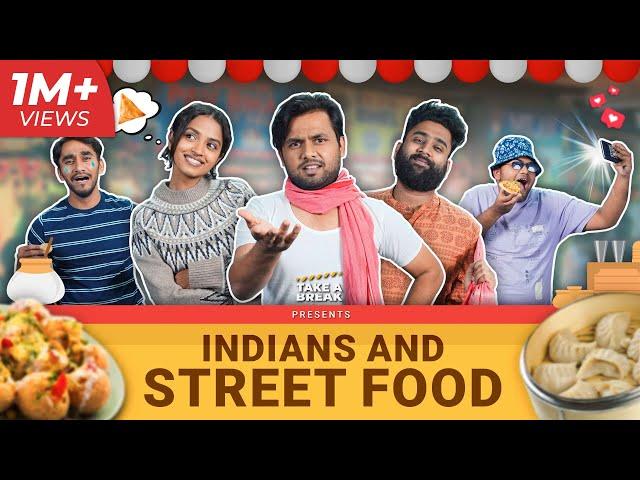 Indians and Street Food | Take A Break