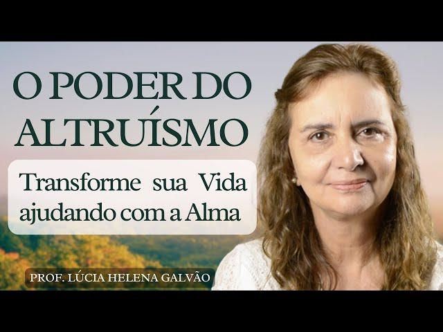 Altruísmo: A Essência do Verdadeiro Voluntariado - Reflexões com Lúcia Helena Galvão - Nova Acrópole