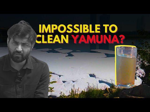 Is It Even Possible To Clean River Yamuna?
