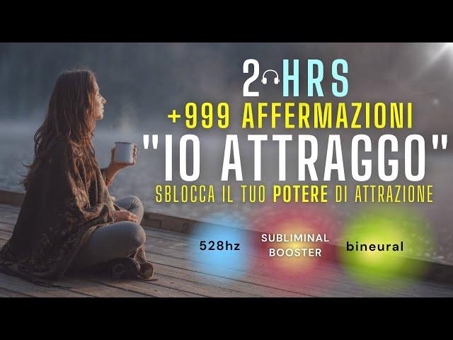 2 Ore di Affermazioni positive “IO ATTRAGGO” | SBLOCCA il tuo POTERE di ATTRAZIONE