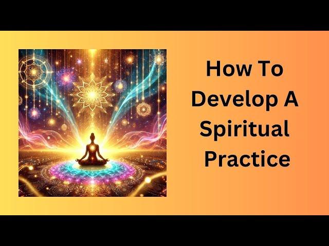 How To Develop A Spiritual Practice