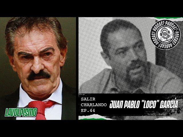 Lavolpismo - Salir Charlando #44 - Juan Pablo "Loco" García