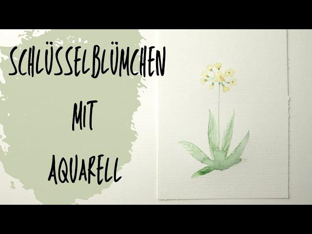 Frühlingsblume - Schlüsselblume mit Aquarell - auch für Einsteiger