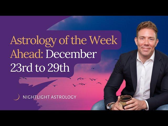 Astrology of the Week Ahead: December 23rd to 29th