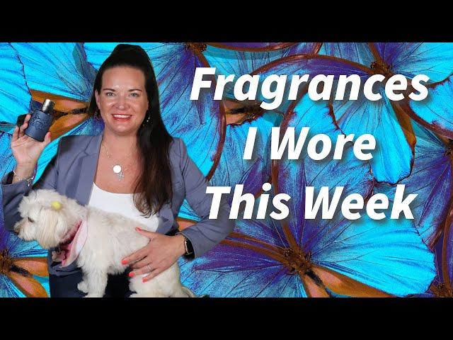 Fragrances I Wore This Week