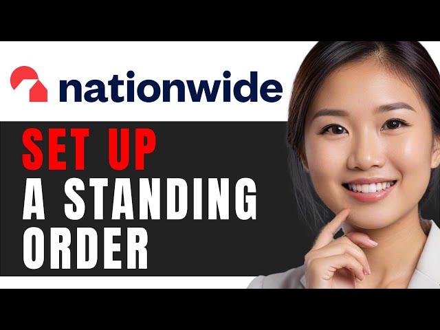 How to Set Up a Standing Order with Nationwide: Easy 2024 Step-by-Step Guide