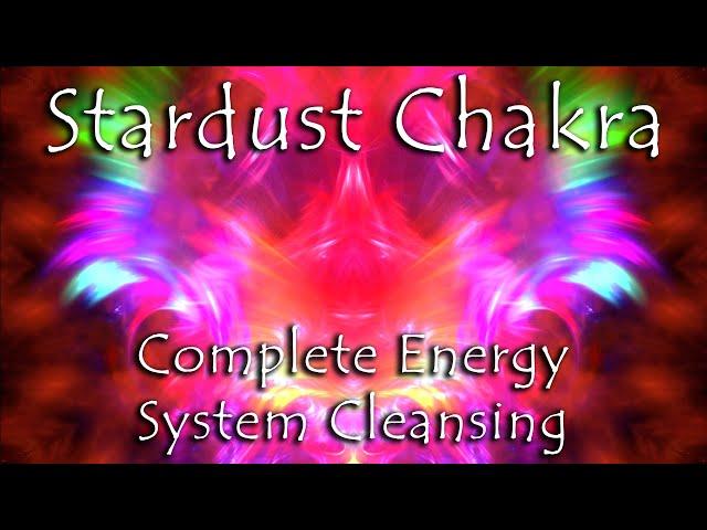 STARDUST AURA CHAKRA CLEANSE (Complete Aura/Chakra Energy System Cleansing)