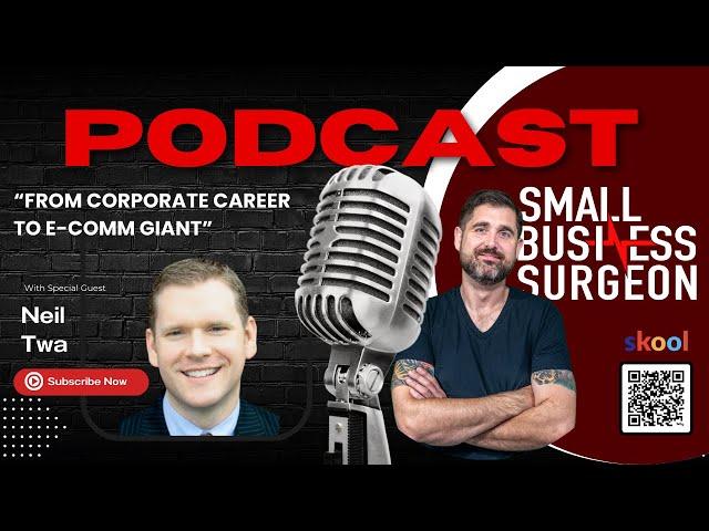 Entrepreneur Podcast | From Corporate to E-comm Giant: Neil Twa and Digital Marketing E289