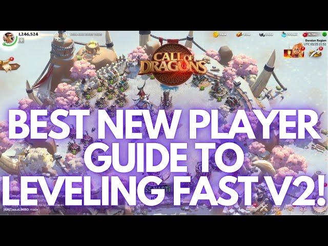 Best Practices New Player Leveling Guide V2! Help you Progress FAST! | Call of Dragons