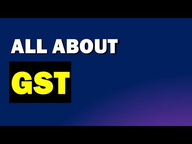 What is GST | How GST Works | Everything About GTS