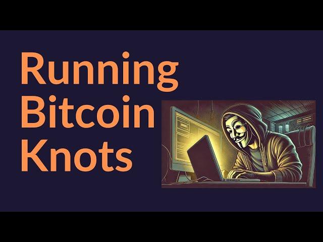 Running Bitcoin Knots (And Why You Should Too)