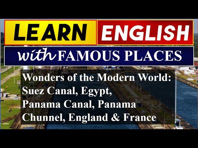 Modern Wonders: Suez & Panama Canal, Channel Tunnel | Learn English Online With Famous Places