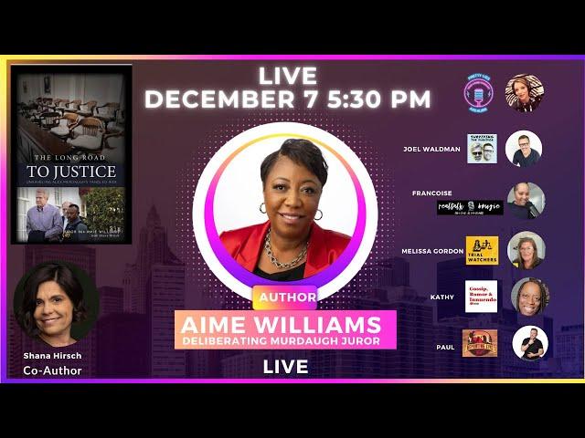 Live With Aime Williams - Deliberating Murdaugh Juror & Author Of "The Long Road To Justice"