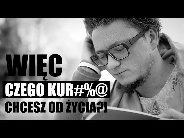 Więc czego kur#%@ chcesz od życia?!