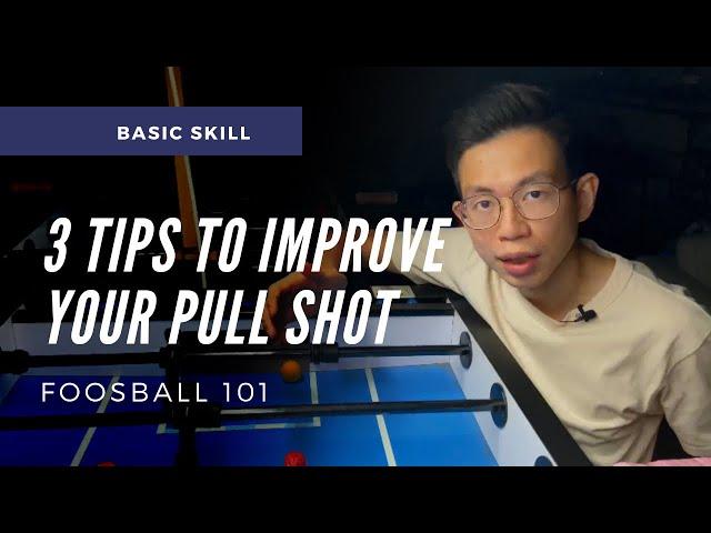 3 TIPS to IMPROVE YOUR PULL SHOT | Foosball 101 (foosball tips)