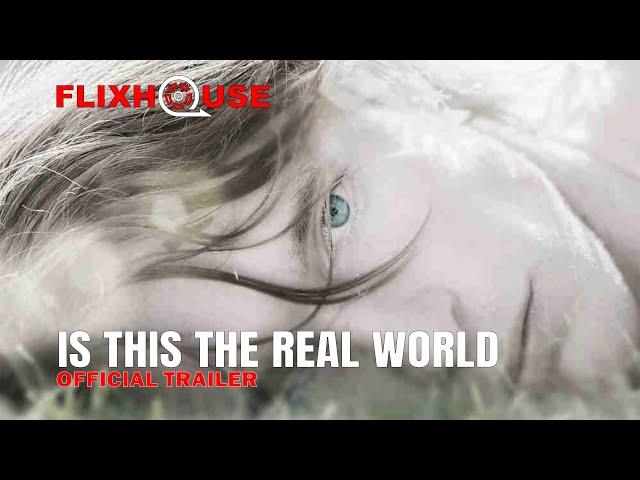 Is This the Real World (2016) Drama | Official Trailer | FlixHouse