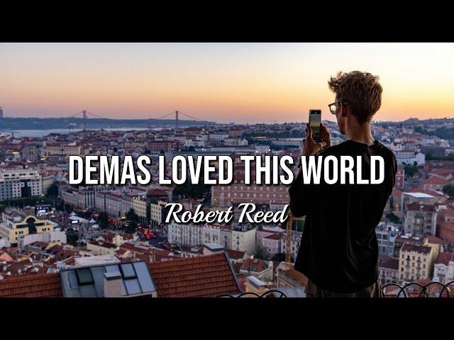 Robert Reed - Demas Loved this World