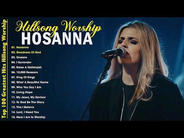 Hosanna - Goodness Of God ️ Special Hillsong Worship Songs Playlist 2024 Worship Songs With Lyrics