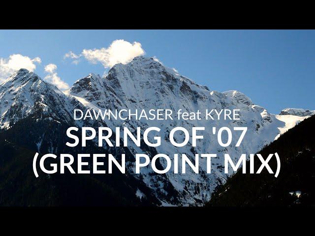 Dawnchaser feat Kyre - Spring of '07 (Green Point Mix) (Official Music Video)