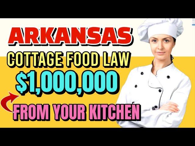 Arkansas Cottage Foods Laws [ FULL TUTORIAL] Is it Legal to Sell Food from home in Arkansas.