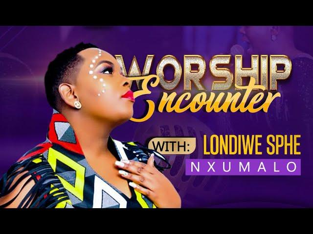 INTSHUKUMO Worship Encounter with Londiwe Sphe Nxumalo