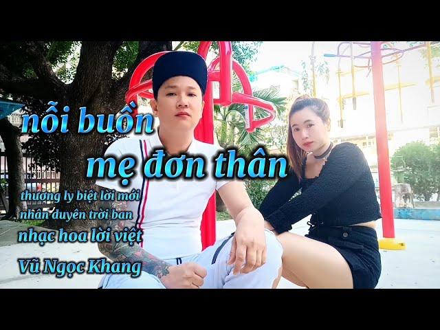 Nỗi Buồn Mẹ Đơn Thân | Vũ Ngọc Khang | thương ly biệt- nhân duyên trời ban - lời mới buồn tâm trạng