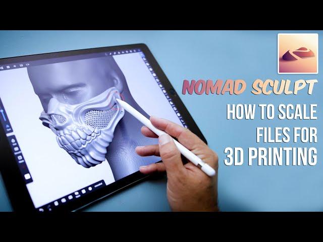 Nomad Sculpt 3D Design App - Scale files for 3D Printing!