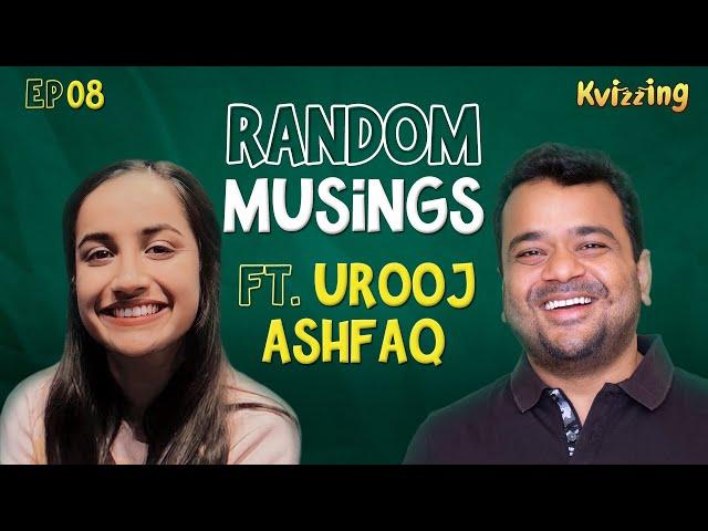 Random Musings S3 | Ep.8 ft. @uroojashfaq9701